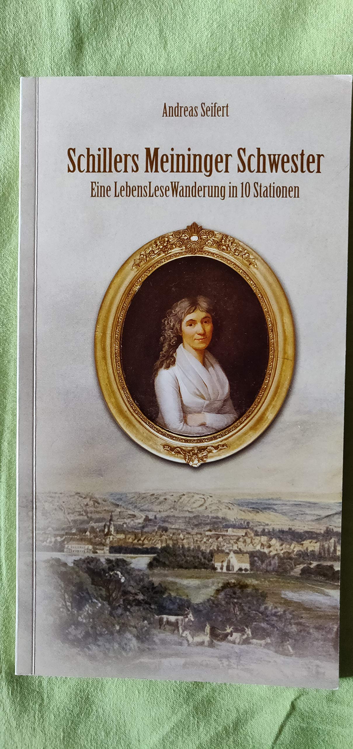Schillers Meininger Schwester: Eine LebensLeseWanderung in 10 Stationen Contemporary literature