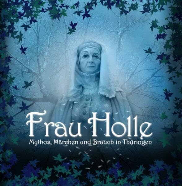 Frau Holle: Mythos, Märchen und Brauch in Thüringen Politics & History