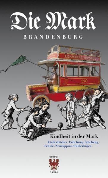 Kindheit in der Mark: Kinderbücher · Erziehung · Spielzeug · Schule · Neuruppiner Bilderbogen (Die Mark Brandenburg) Education & Training