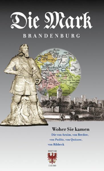 Woher sie kamen: Die von Arnim, von Bredow, von Putlitz, von Quitzow, von Ribbeck (Die Mark Brandenburg) Leisure, Home & Garden