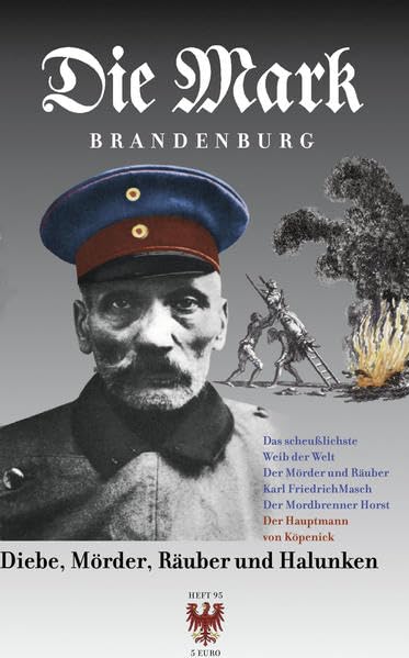 Diebe, Mörder, Räuber und Halunken (Die Mark Brandenburg) Books