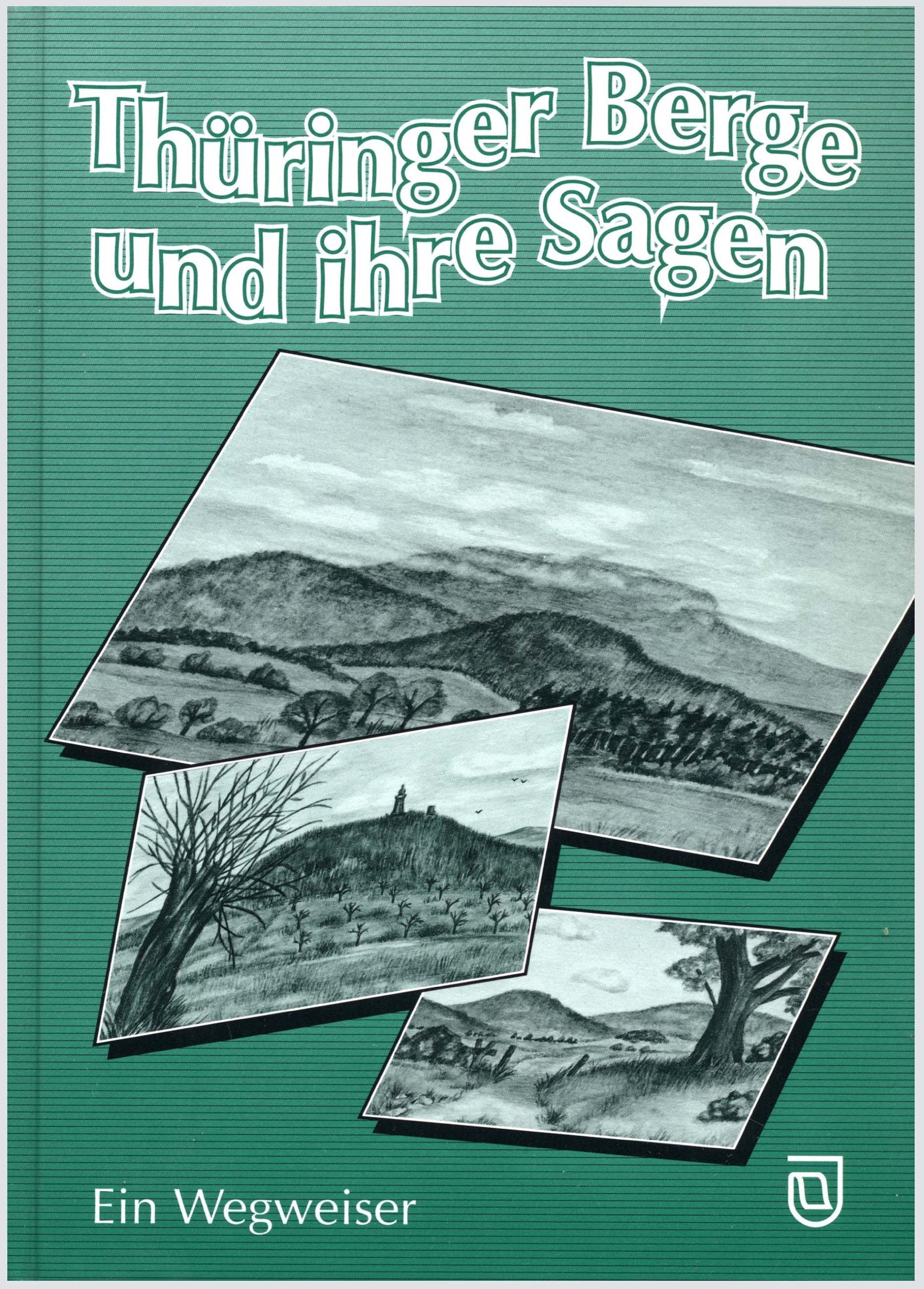 Thüringer Berge und ihre Sagen: Ein Wegweiser Fairy Tales & Legends