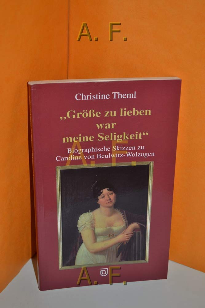 Das Leben der Caroline von Wolzogen: Biographische Skizzen zu Caroline von Beulwitz-Wolzogen Books