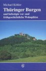 Thüringer Burgen und befestigte vor- und frühgeschichtliche Wohnplätze Learning & Reference