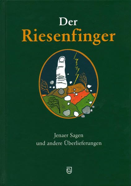 Der Riesenfinger: Jenaer Sagen und andere Überlieferungen Fairy Tales & Legends
