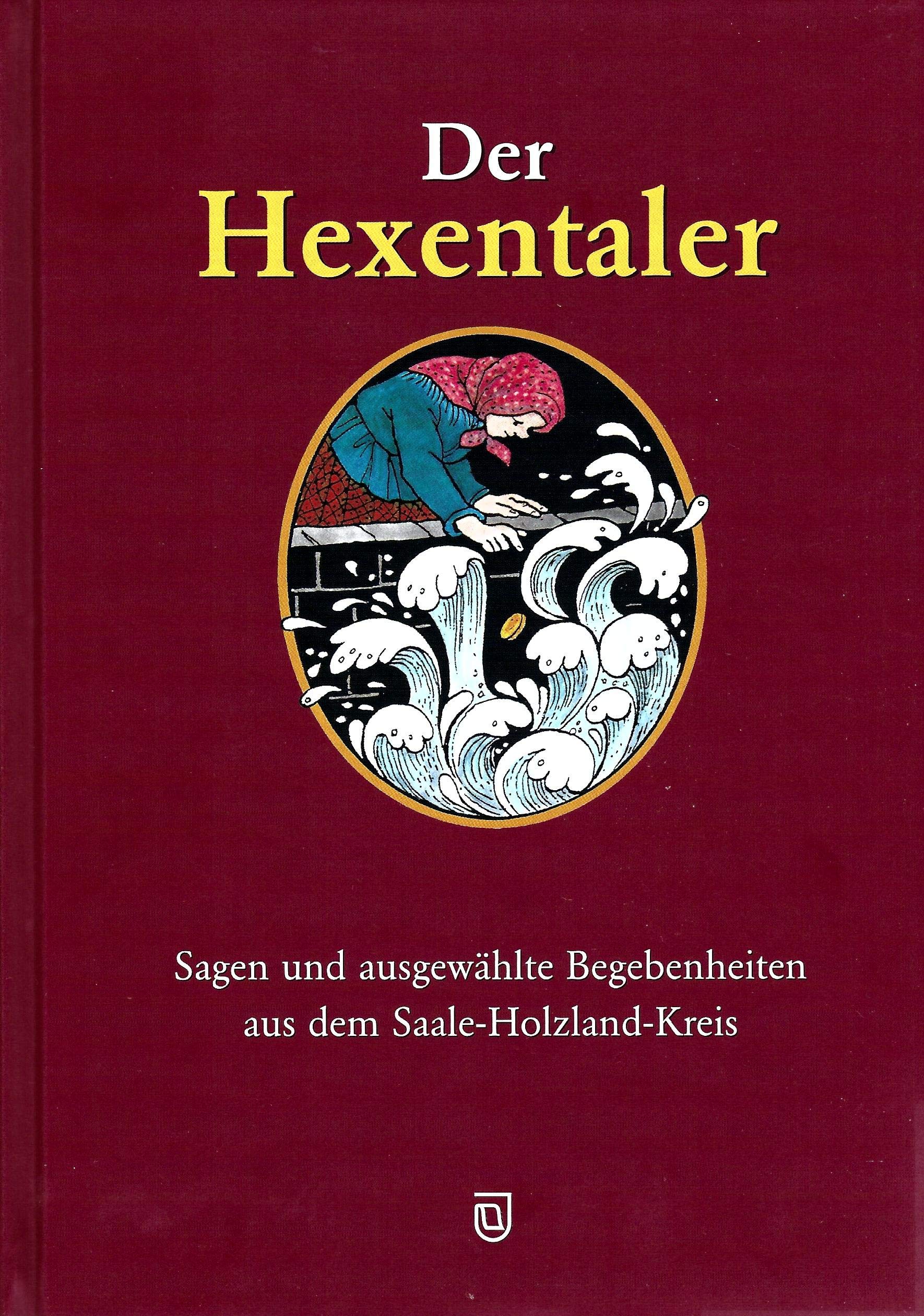Der Hexentaler: Sagen und ausgewählte Begebenheiten aus dem Saale-Holzland-Kreis Fairy Tales & Legends