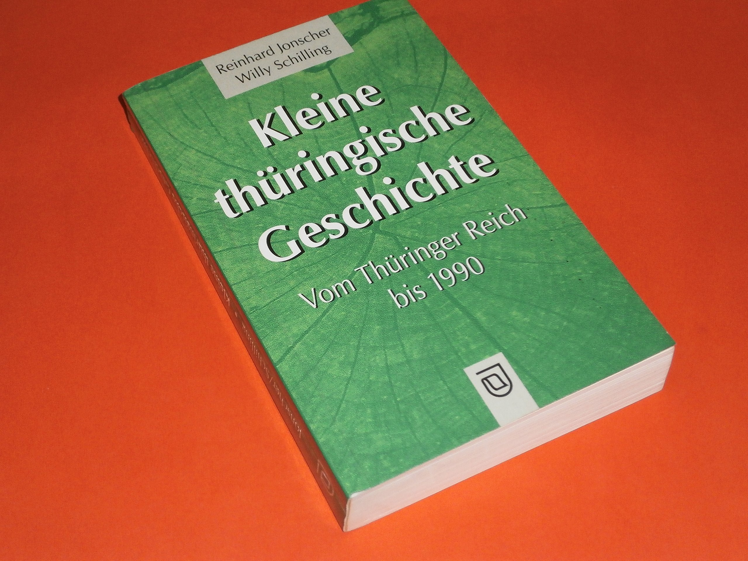 Kleine thüringische Geschichte: Vom Thüringer Reich bis 1990 Politics & History