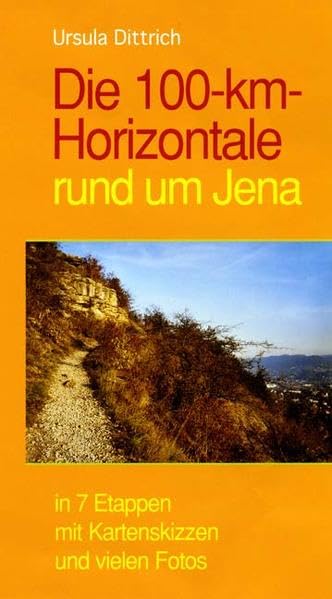 Die 100-km-Horizontale rund um Jena: In 7 Etappen Leisure, Home & Garden