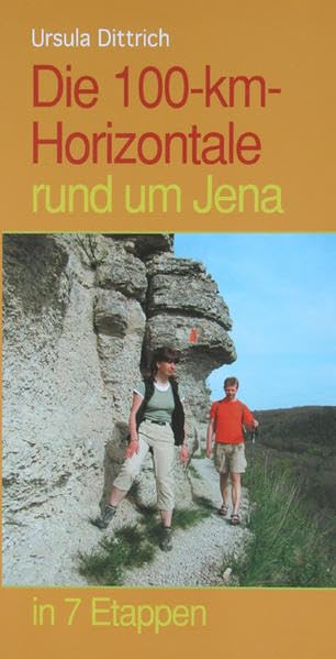 Die 100-km-Horizontale rund um Jena: in 7 Etappen Leisure, Home & Garden