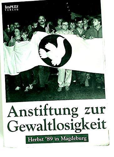 Anstiftung zur Gewaltlosigkeit. Herbst 89 in Magdeburg Politics & History