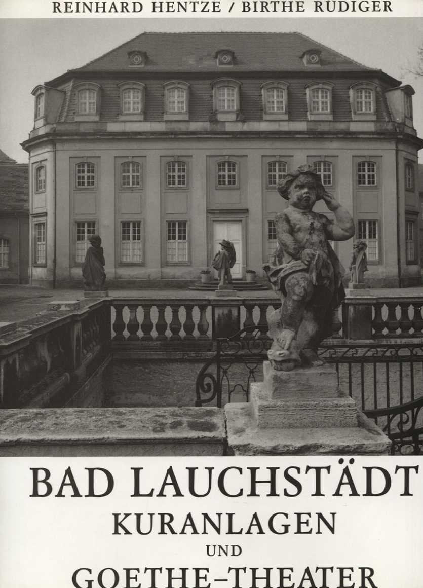 Bad Lauchstädt: Kuranlagen und Goethe-Theater. Einf. v. Birthe Rüdiger Books