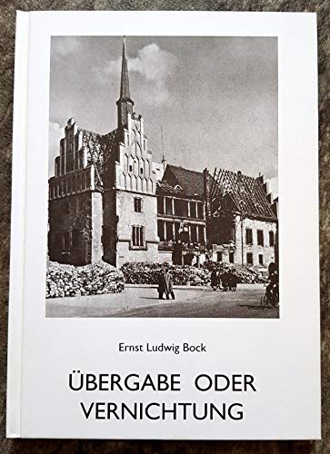 Übergabe oder Vernichtung: Eine Dokumentation zur Befreiung der Stadt Halle im April 1945 Books