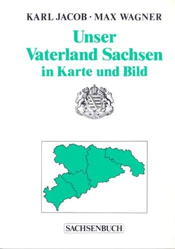 Unser Vaterland Sachsen in Karte und Bild Books