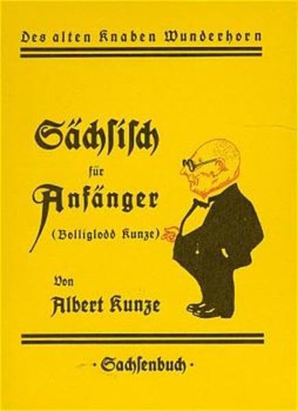 Sächsisch für Anfänger: Bolliglodd Kunze (Des alten Knaben Wunderhorn) Foreign Languages ​​& Dictionaries