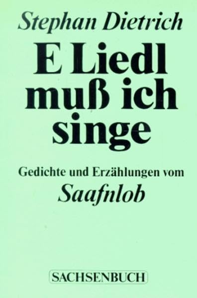 E Liedl muss ich singe: Gedichte und Erzählungen vom Saafnlob Books