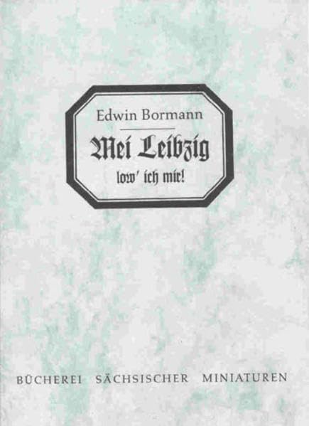 Mei Leibzig low' ich mir: Lustige Geschichten (Bücherei sächsischer Miniaturen) Contemporary literature