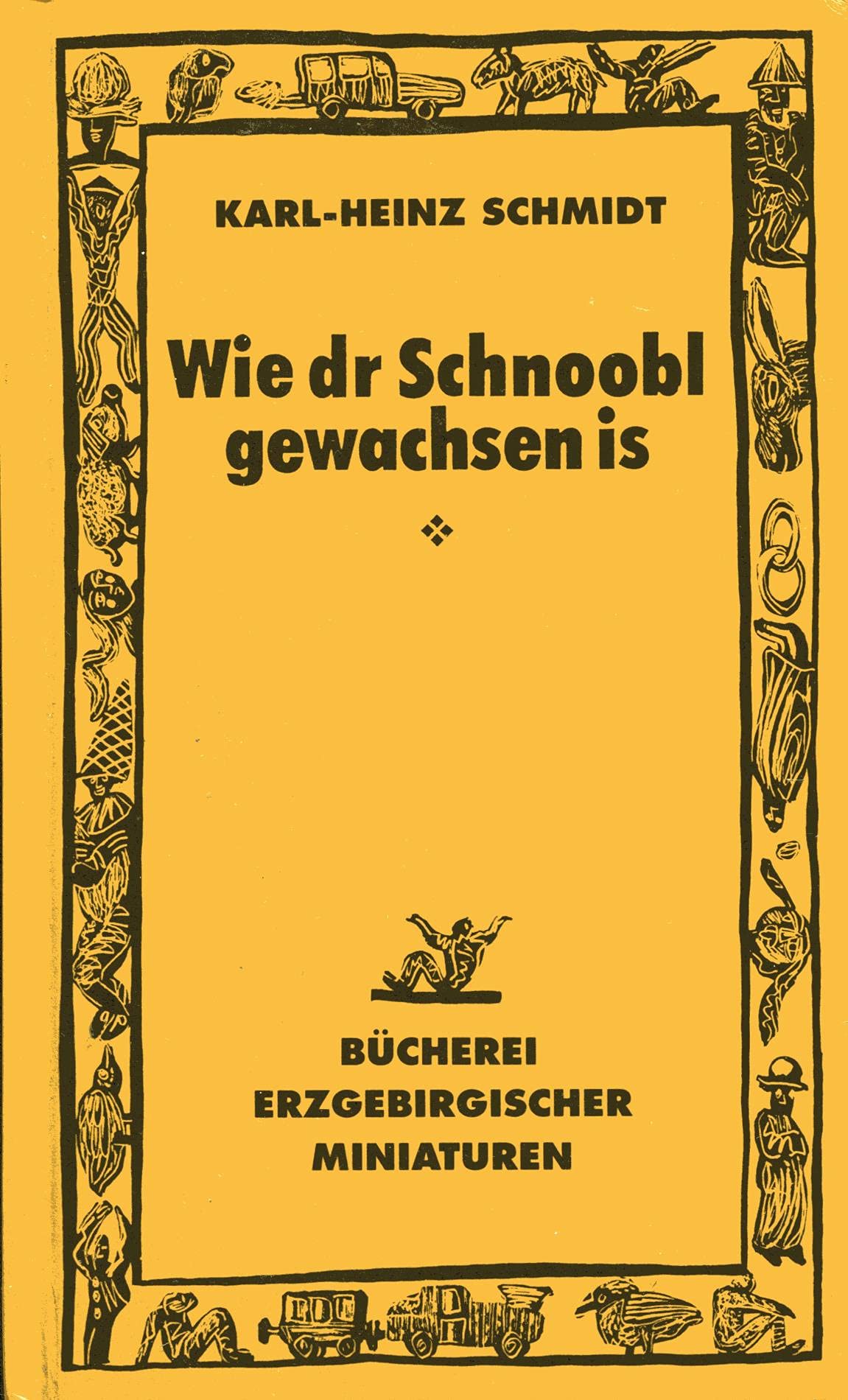 Wie dr Schnoobl gewachsen is: Erlebtes und Erlauschtes erzählt in westerzgebirgischer Mundart (Bücherei erzgebirgischer Miniaturen) Historical Fiction