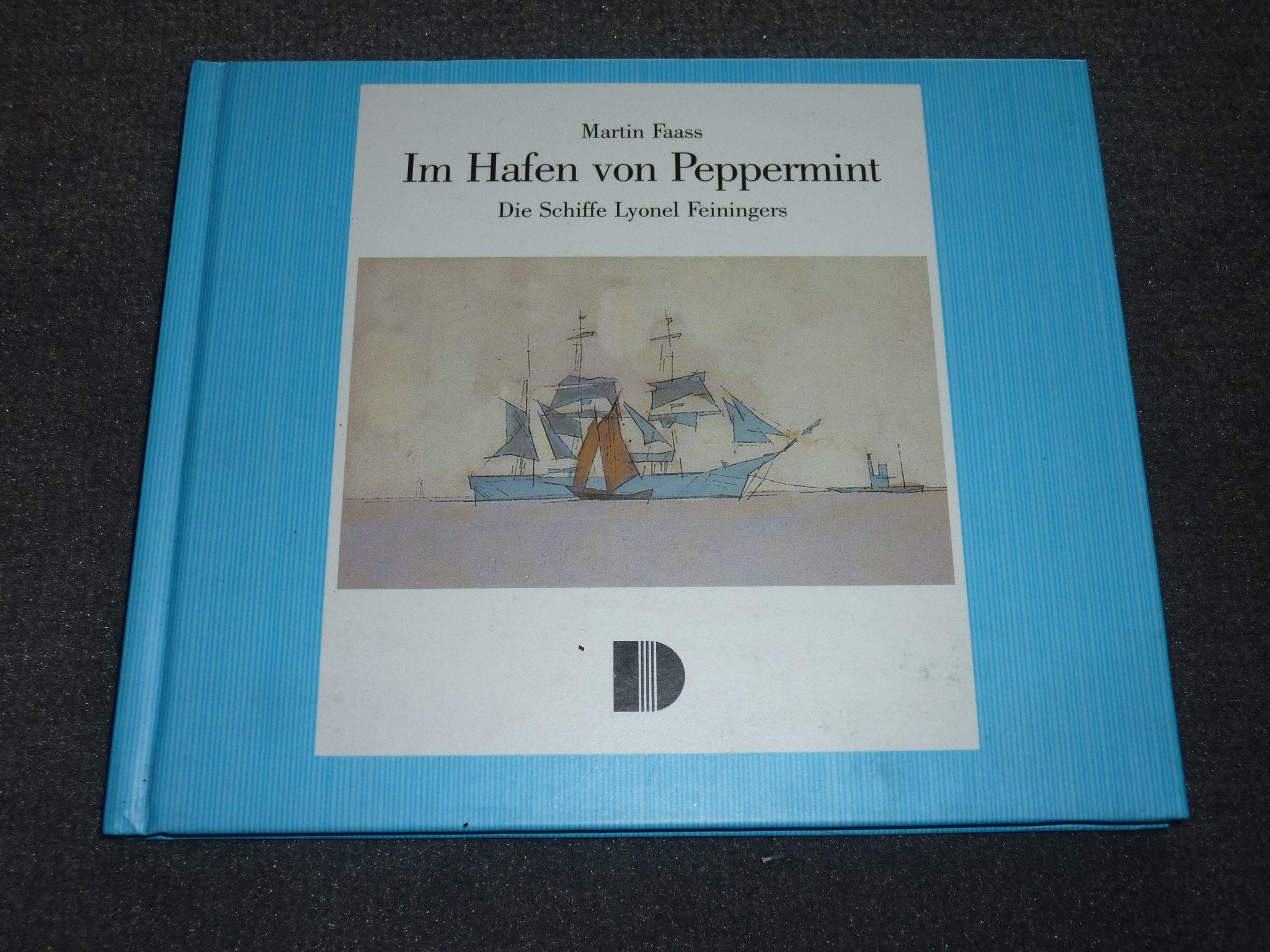 Im Hafen von Peppermint: Die Schiffe Lyonel Feiningers Art & Literature