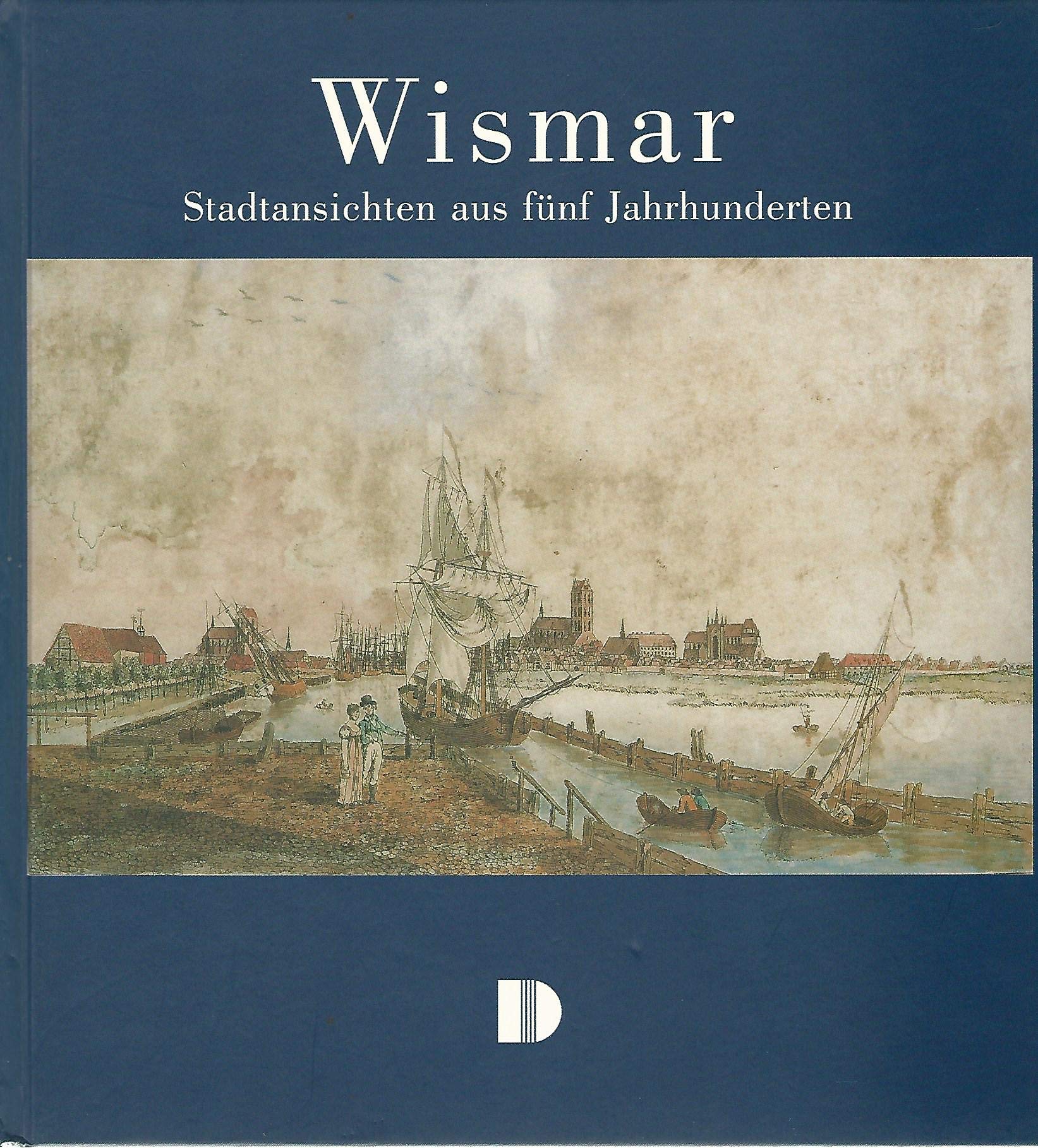 Wismar. Stadtansichten aus fünf Jahrhunderten Film, Art & Culture