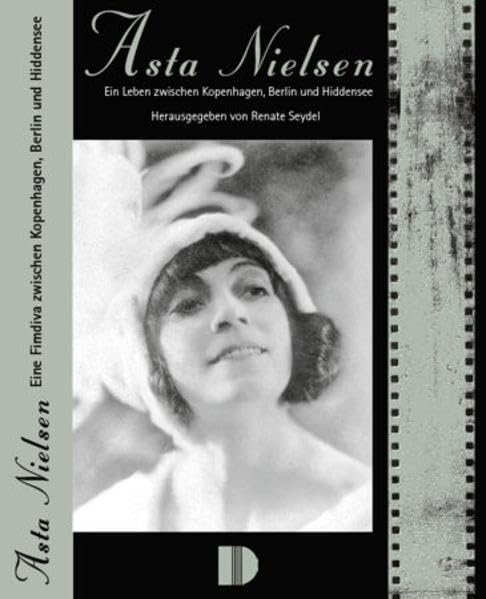 Asta Nielsen: Eine Filmdiva zwischen Kopenhagen, Berlin und Hiddensee Art & Literature