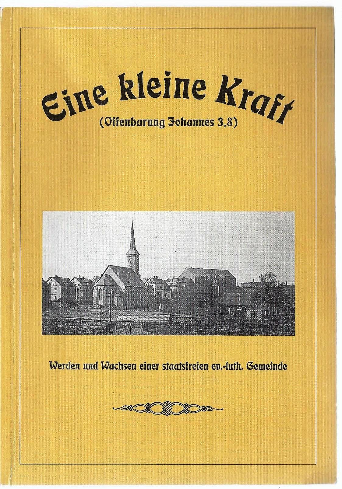 Eine kleine Kraft (Offenb. Joh. 3,8): Vom Werden und Wachsen einer staatsfreien ev.-luth. Gemeinde Religion & Esotericism