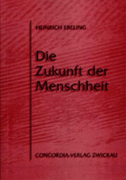 Die Zukunft der Menschheit: Tod, Auferstehung, Jüngstes Gericht, Weltende, Hölle und Himmel im Licht der Bibel Death & Mourning