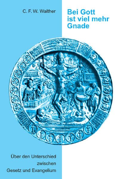 Bei Gott ist viel mehr Gnade: Über den Unterschied zwischen Gesetz und Evangelium Religion & Esotericism