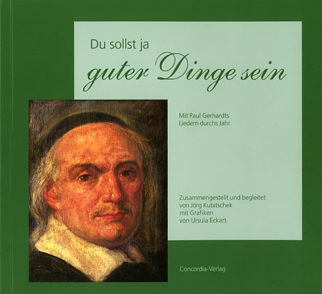 Du sollst ja guter Dinge sein: Mit Paul Gerhardts Liedern durchs Jahr Memories