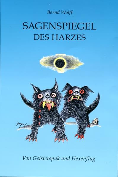 Sagenspiegel des Harzes: Von Geisterspuk und Hexenflug Fairy Tales & Legends