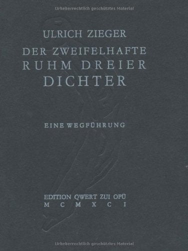Der zweifelhafte Ruhm dreier Dichter: Eine Wegführung. Numer. Ausg. (edition qwert zui opü) Contemporary literature