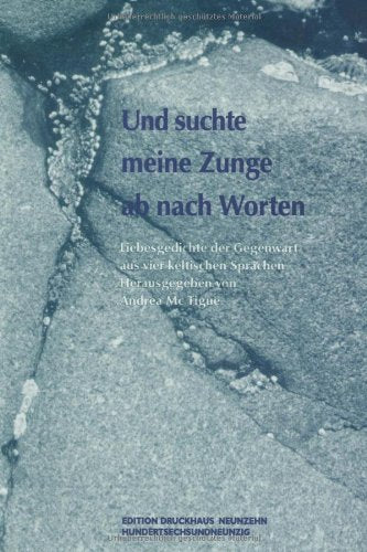 Und suchte meine Zunge ab nach Worten...: Keltische Liebesgedichte der Gegenwart: Liebesgedichte der Gegenwart aus vier keltischen Sprachen. ... (Edition Druckhaus) Poetry