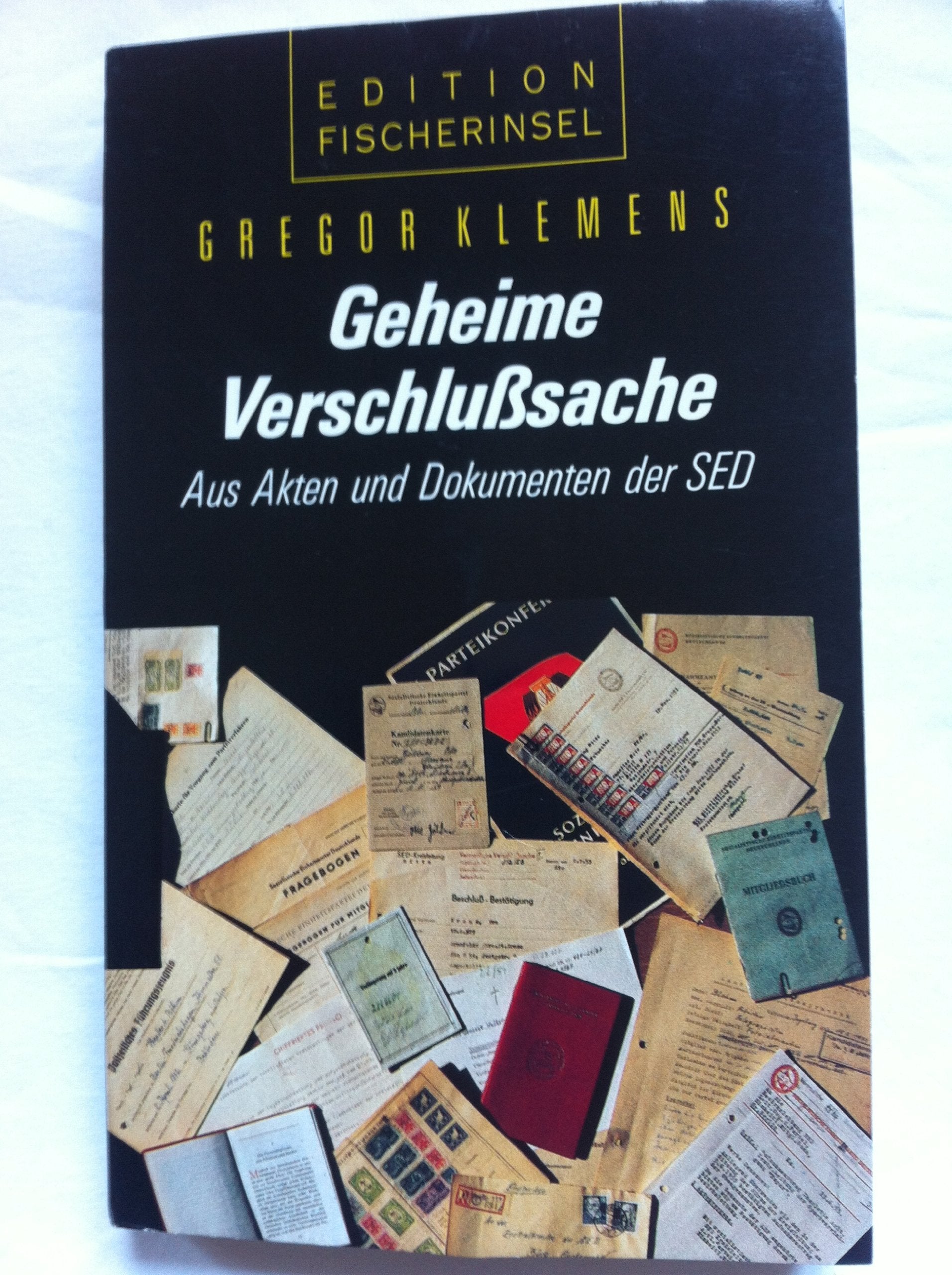 Geheime Verschlusssache: Aus Akten und Dokumenten der SED book