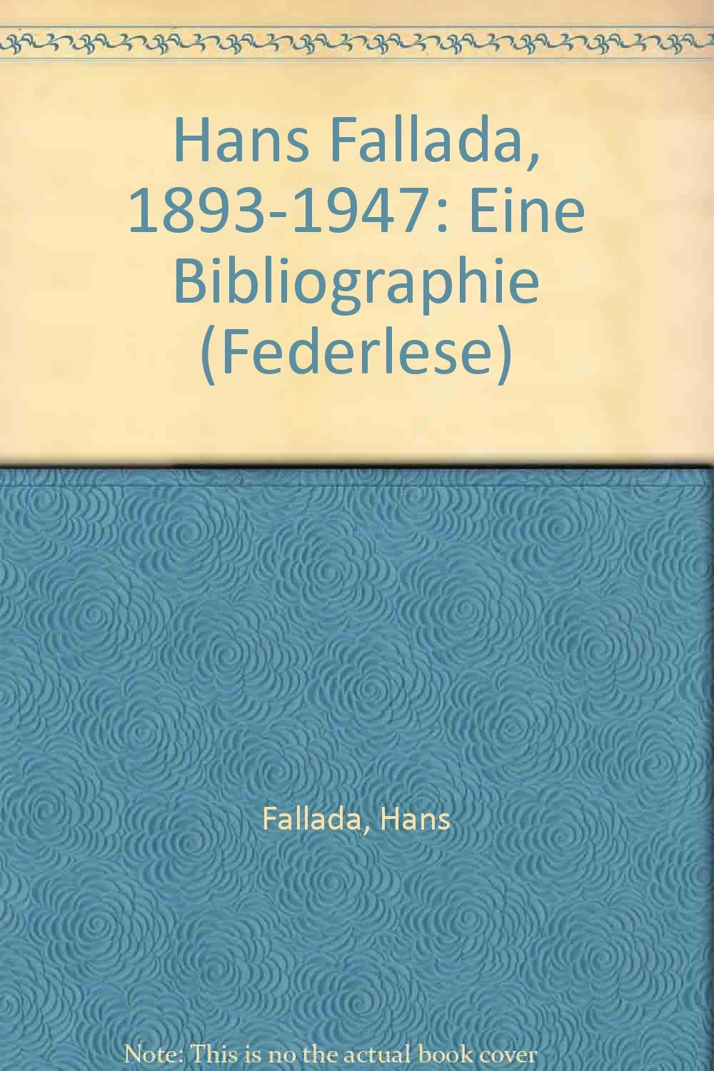 Hans Fallada 1893-1947: Eine Bibliographie (Federlese) Natural Sciences