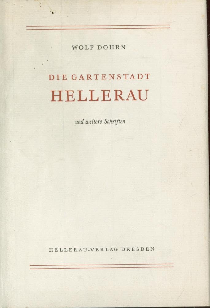 Die Gartenstadt Hellerau und weitere Schriften: Mit e. biograph. Nachw. v. Karl Lorenz u. Hans-Jürgen Sarfert Business & Technology