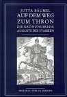 Auf dem Weg zum Thron: Die Krönungsreise Augusts des Starken Politics & Society
