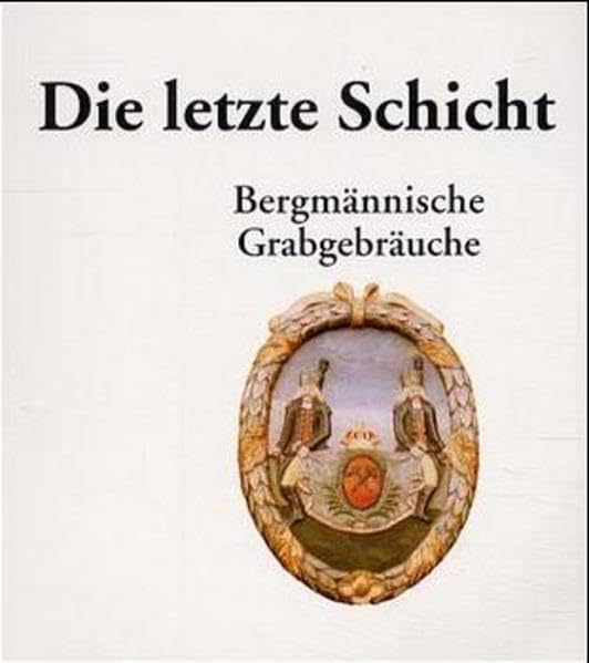 Die letzte Schicht: Bergmännische Grabgebräuche Law
