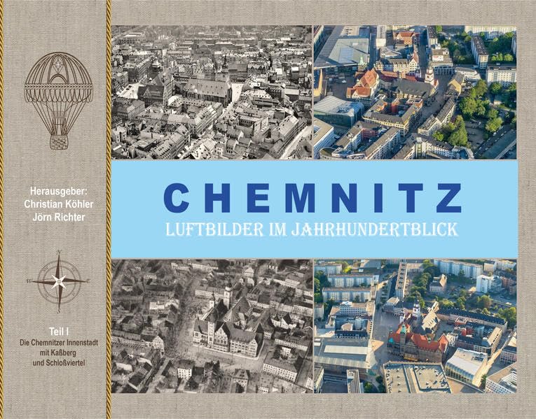 Chemnitz Luftbilder im Jahrhundertblick: Teil 1 Die Chemnitzer Innenstadt mit Kaßberg und Schloßviertel Natural Sciences