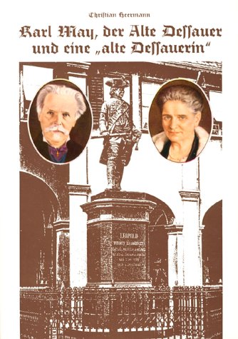 Karl May, der Alte Dessauer und eine 'alte Dessauerin': Nebst den beiden wenig bekannten Humoresken 'Ein Stücklein vom alten Dessauer' und 'Der Amsenhändler' Memories