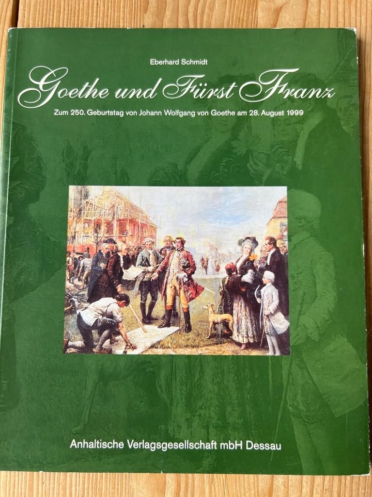 Goethe und Fürst Franz: Aus Anlass des 250. Geburtstages von Johann Wolfgang von Goethe book
