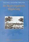 Der Regierungsbezirk Magdeburg und seine Geschichte. Von der "Königlichen Regierung in Niedersachsen zu Magdeburg" zum Regierungspräsidium Magdeburg "1816-1998" Books
