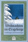 Weihnachten im Erzgebirge: Erzählungen und Erinnerungen Historical Fiction
