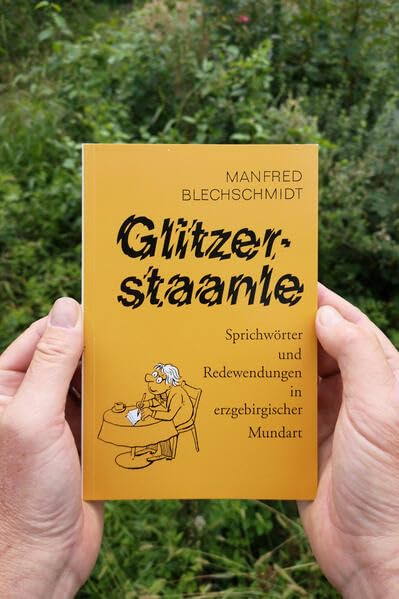 Glitzerstaanle: Sprichwörter und Redewendungen in erzgebirgischer Mundart Fiction