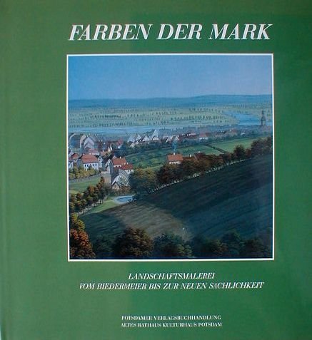 Farben der Mark. Landschaftsmalerei vom Biedermeier bis zur Neuen Sachlichkeit Politics & History