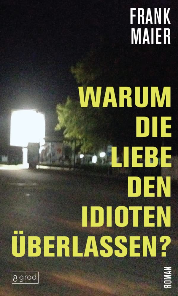 Warum die Liebe den Idioten überlassen?: Ein Blick hinter die Kulissen der Popkultur und eine temporeiche Coming-of-Age-Geschichte. Contemporary literature