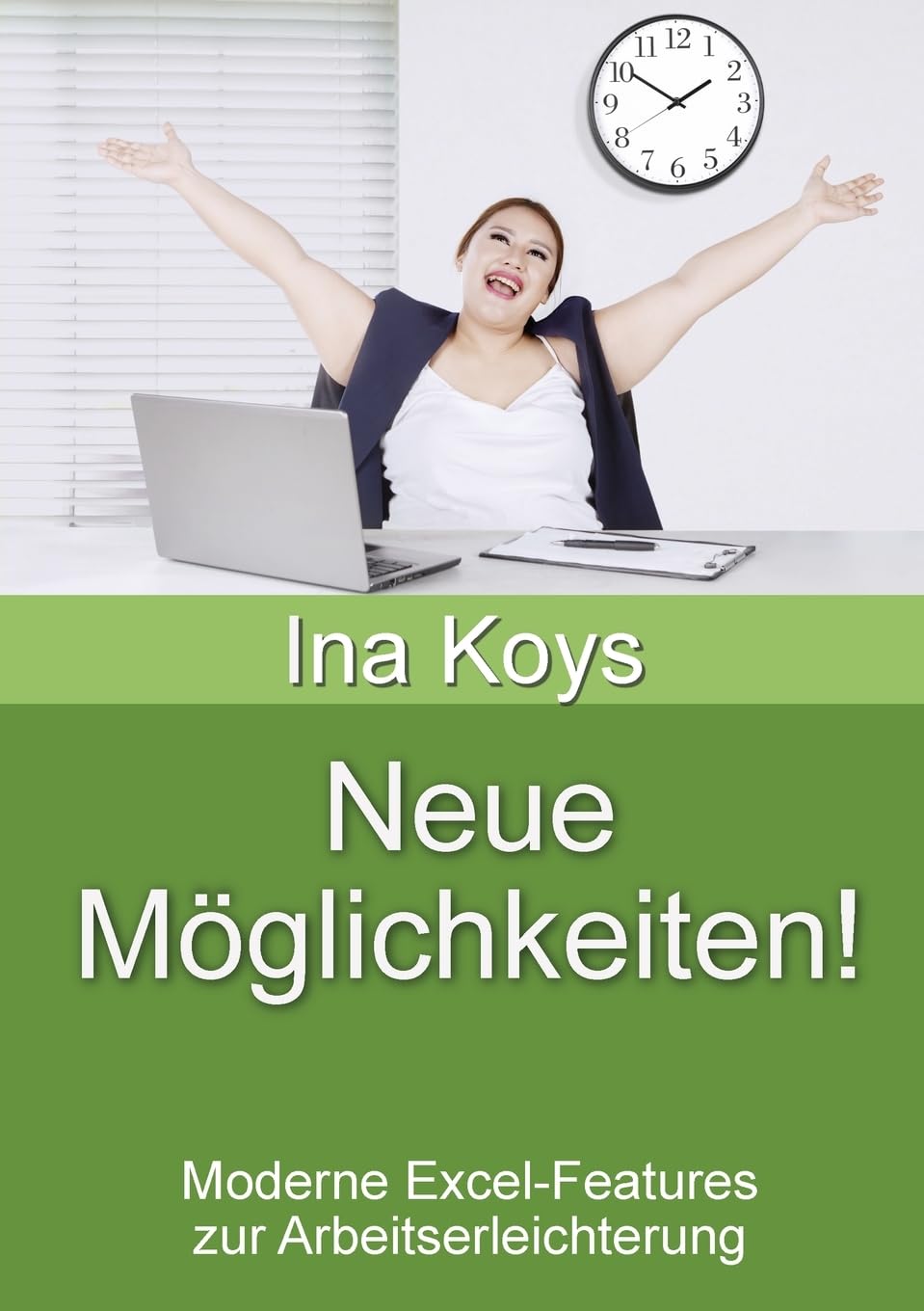 Neue Möglichkeiten!: Moderne Excel-Features zur Arbeitserleichterung (Kurz & Knackig) Computer Science