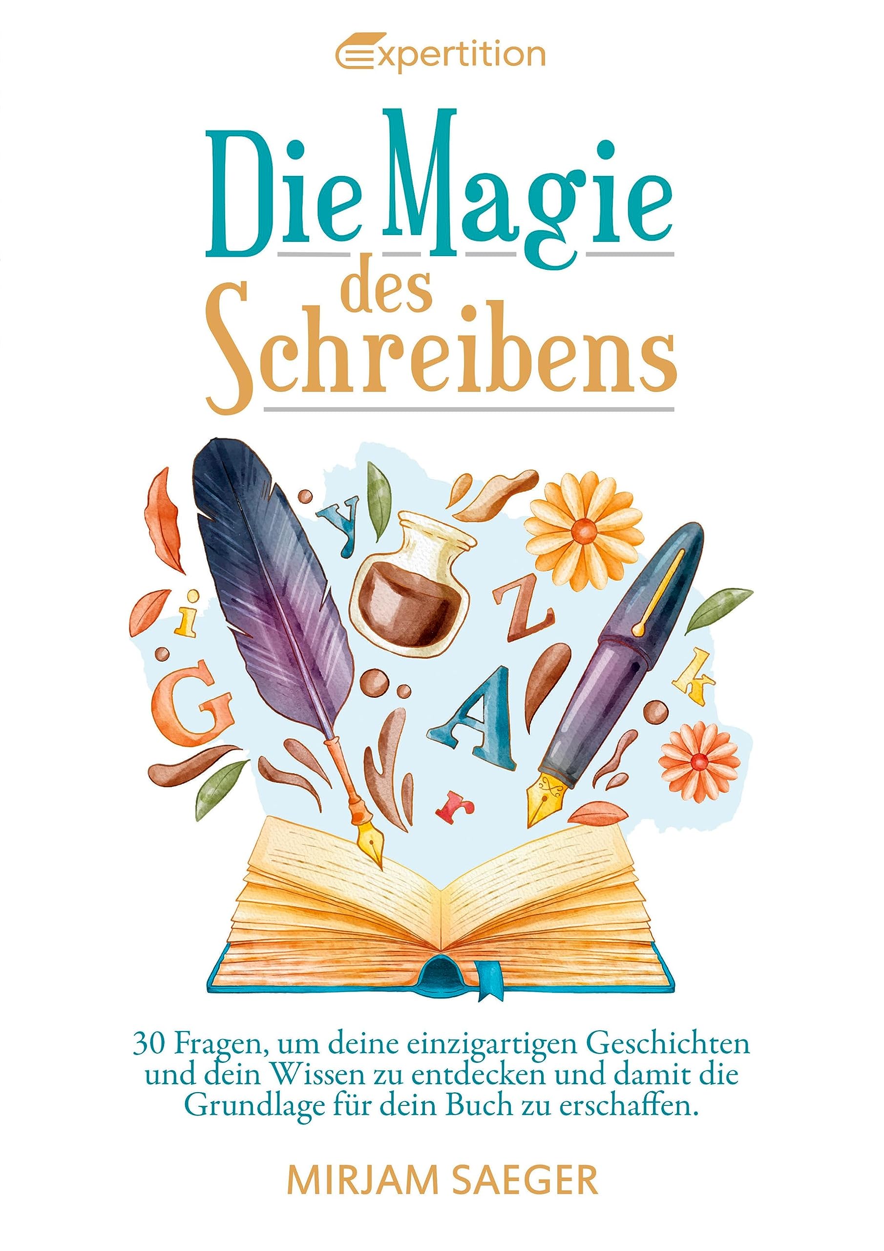 Die Magie des Schreibens: 30 Fragen, um deine einzigartigen Geschichten und dein Wissen zu entdecken und damit die Grundlage für dein Buch zu ... zu erschaffen. Workbook zur Selbstreflexion. Business, Finance & Career