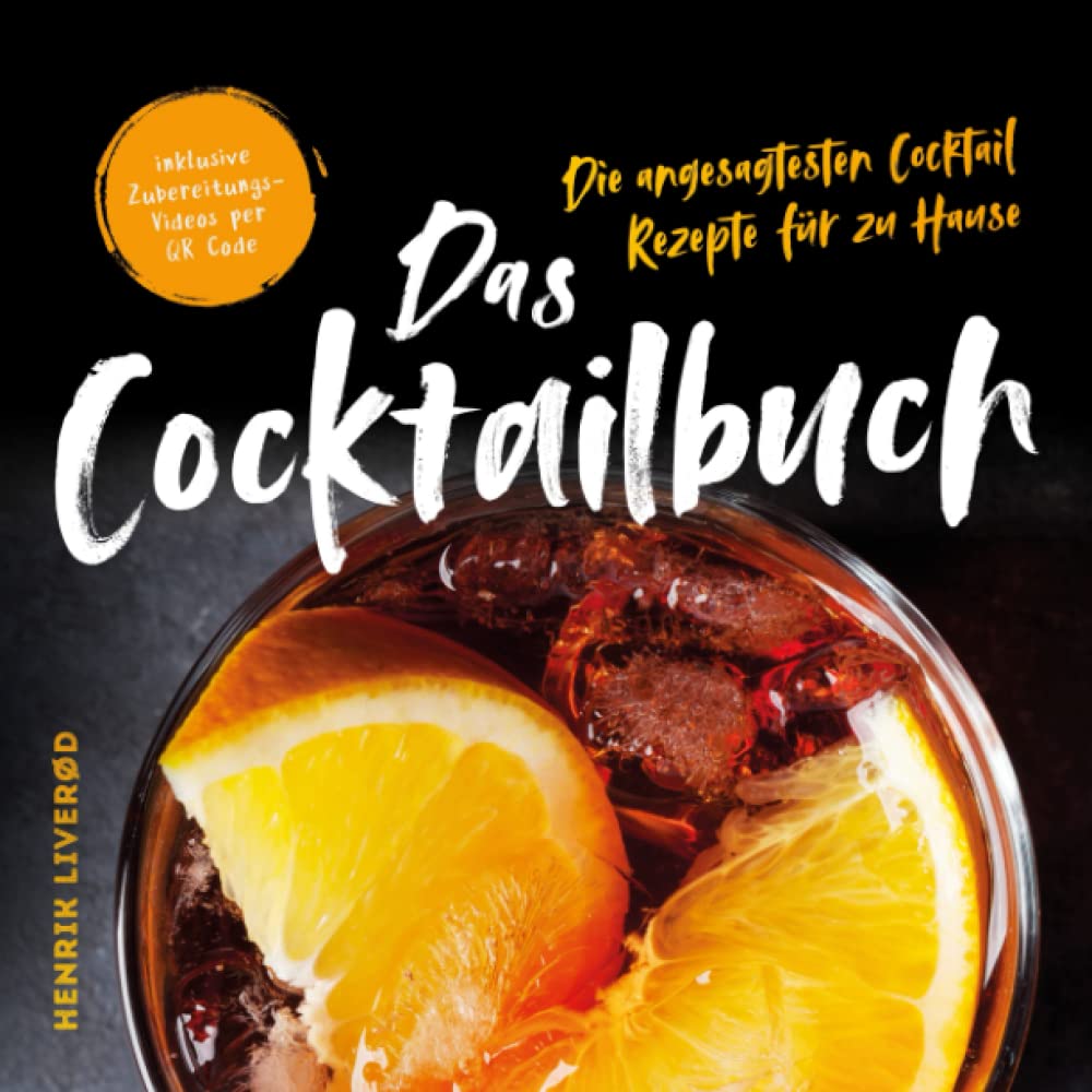 Das Cocktail Buch: Die angesagtesten Cocktail Rezepte für zu Hause (inklusive Zubereitungs-Videos per QR Code) Leisure, Home & Garden