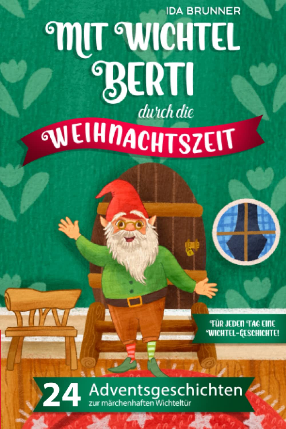 Mit Wichtel Berti durch die Weihnachtszeit: 24 Adventsgeschichten zur märchenhaften Wichteltür – Für jeden Tag eine Wichtel-Geschichte! Contemporary literature
