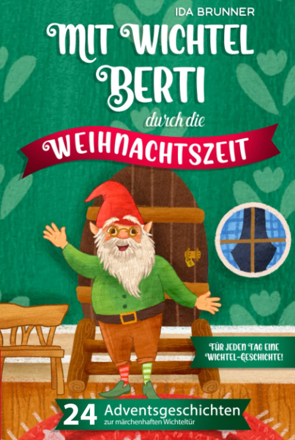 Mit Wichtel Berti durch die Weihnachtszeit: 24 Adventsgeschichten zur märchenhaften Wichteltür – Für jeden Tag eine Wichtel-Geschichte! Parents & Children
