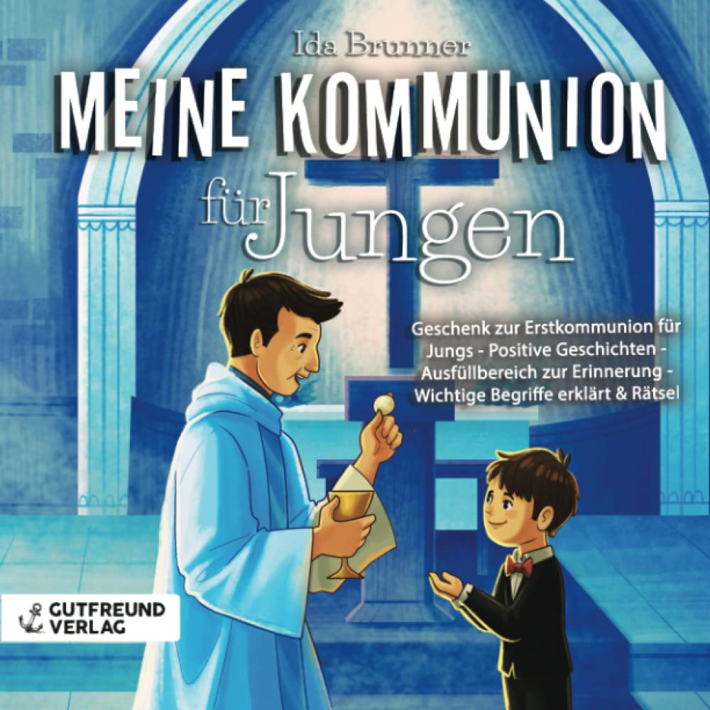 Meine Kommunion für Jungen: Geschenk zur Erstkommunion für Jungs - Positive Geschichten - Ausfüllbereich zur Erinnerung - Wichtige Begriffe erklärt & Rätsel Religion & Esotericism